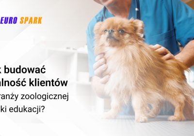 Jak budować lojalność klientów w branży zoologicznej dzięki edukacji?