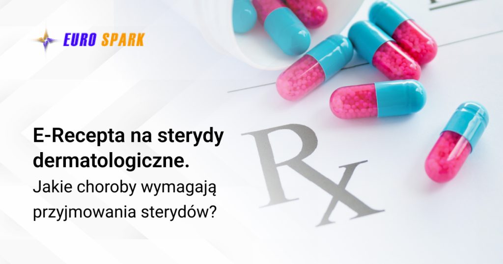 E-Recepta na sterydy dermatologiczne. Jakie choroby wymagają przyjmowania sterydów?